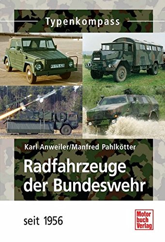 Radfahrzeuge der Bundeswehr: seit 1956 (Typenkompass) Radfahrzeuge der Bundeswehr: seit 1956 (Typenkompass)
