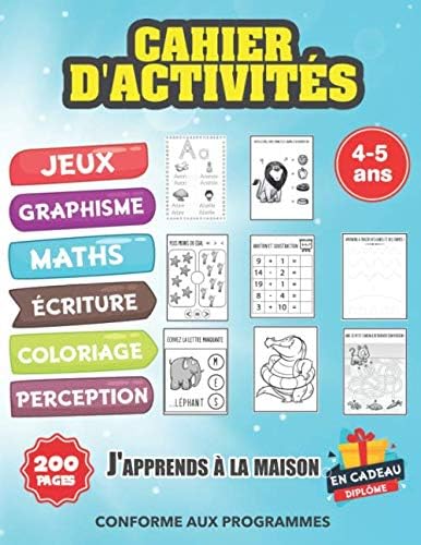 Cahier d'activités 4-5 ans j'apprend à la maison 200 pages: Cahier d'activité graphisme maths écriture jeux coloriage perception moyenne section vers ... gs - avec diplôme -4 à 5 ans (French Edition)