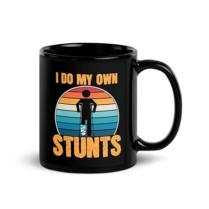 Coffee Mug Funny Saying I Do All My Own Stunts Broken Leg Amputee Joyful Broken Leg Survivor Gift Get Well Gift Hilarious Amputee Black Ceramic 11oz Sarcastic Saying