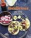Tacolicious: Festive Recipes for Tacos, Snacks, Cocktails, and More