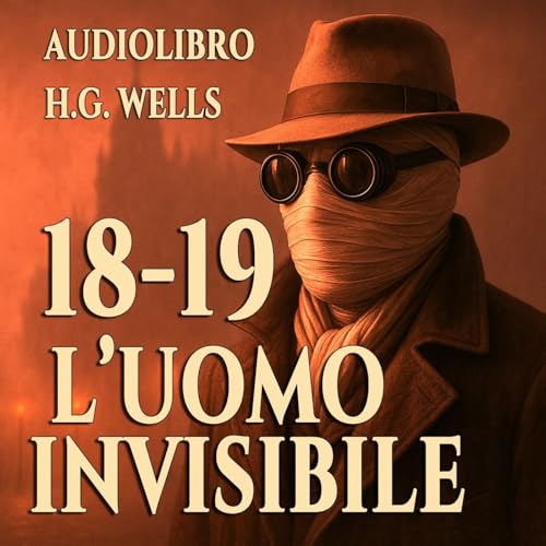 Audiolibro L'Uomo Invisibile - Capitolo 18-19 - H.G. Wells