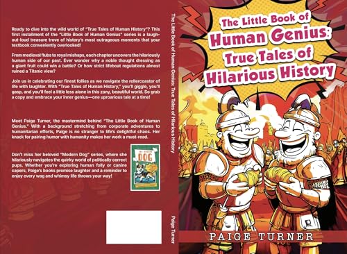 The Little Book of Human Genius: True Tales of Hilarious History: A Collection of Laugh out Loud Funny Stories for Kids 9-12, Teens and Adults