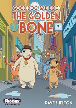 Paperback Good Dog Bad Dog: The Golden Bone (The Phoenix Presents) Book