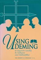 Using Deming to Improve Quality in Colleges and Universities 0912150130 Book Cover