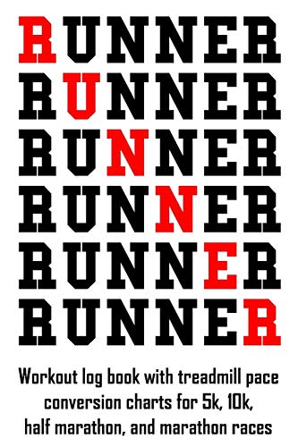 Runner: Workout log book with treadmill pace conversion charts for 5k, 10k, half marathon, and marathon races