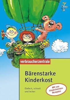 Paperback Bärenstarke Kinderkost: Einfach, schnell und lecker. Mit 100 kinderleichten Rezepten Book