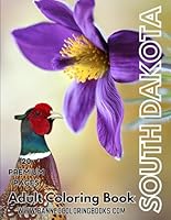 South Dakota Adult Coloring Book: 20 detailed designs of South Dakota including landmarks, nature, fun facts, and more to improve relaxation, relieve stress, and promote tranquility (The 50 States) B0CR8SDBSY Book Cover