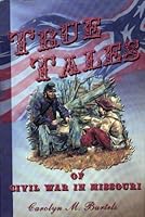 True Tales: Civil War in Missouri 1929311621 Book Cover