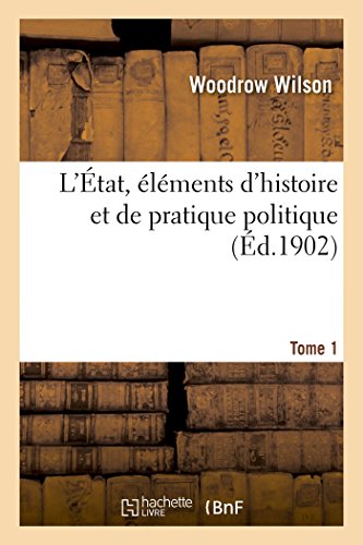 L'État, Éléments d'Histoire Et de Pratique Politique. Tome 1 (French Edition)