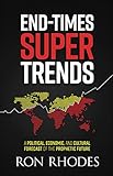End-Times Super Trends: A Political, Economic, and Cultural Forecast of the Prophetic Future