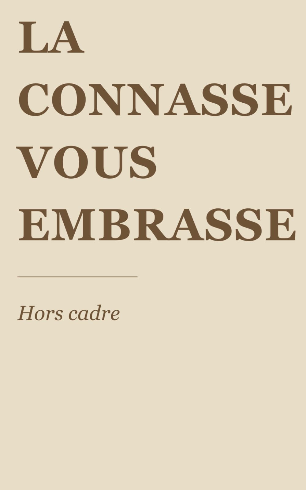 La connasse vous embrasse: Hors cadre