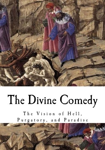 The Divine Comedy: The Vision of Hell, Purgatory, and Paradise