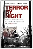 Terror by Night: The True Story of the Brutal Texas Murder That Destroyed a Family, Restored One Mans Faith, and Shocked a Nation