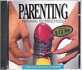 Parenting: Prenatal to Preschool, A Multimedia Reference on CD-ROM