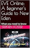  EVE Online: A Beginner\'s Guide to New Eden: What you need to know (English Edition)