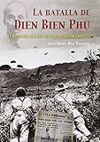  La Batalla de Dien Bien Phu : el principio del fin del colonialismo francés (Clasicos (galland Books))