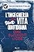 L'ingegneria Nella Vita Quotidiana. Come Funzionano Le Cose - 3