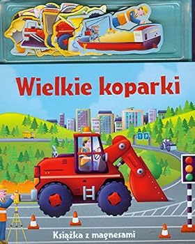 Hardcover Wielkie koparki Ksiazka z magnesami [Polish] Book