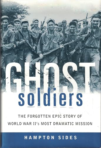 Cover of Ghost Soldiers: The Forgotten Epic Story of World War II's Most Dramatic Mission