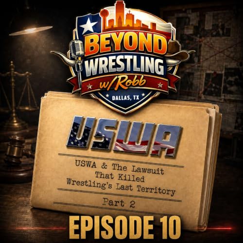 Beyond Wrestling Ep.10: The USWA & The Lawsuit That Killed Wrestling's Last Territory Part 2
