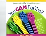 You Can Eat That!: Awesome Food for Kids with Diabetes
