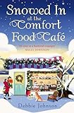 Snowed in at the Comfort Food Café: A Heartwarming Contemporary Romance Set in a Cozy Small Town Cafe