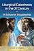 Liturgical Catechesis in the 21st Century: A School of Discipleship