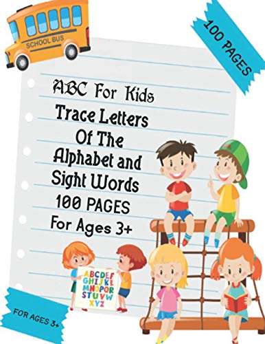 ABC For Kids | Trace Letters Of The Alphabet and Sight Words: Preschool Practice Handwriting Workbook: Pre K, Kindergarten and Kids Ages 3-5 Reading And Writing