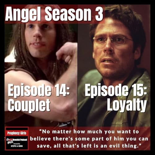 Angel S3E14: &ldquo;Couplet&rdquo; & S3E15: &ldquo;Loyalty&rdquo;