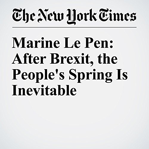 Marine Le Pen: After Brexit, the People's Spring Is Inevitable cover art