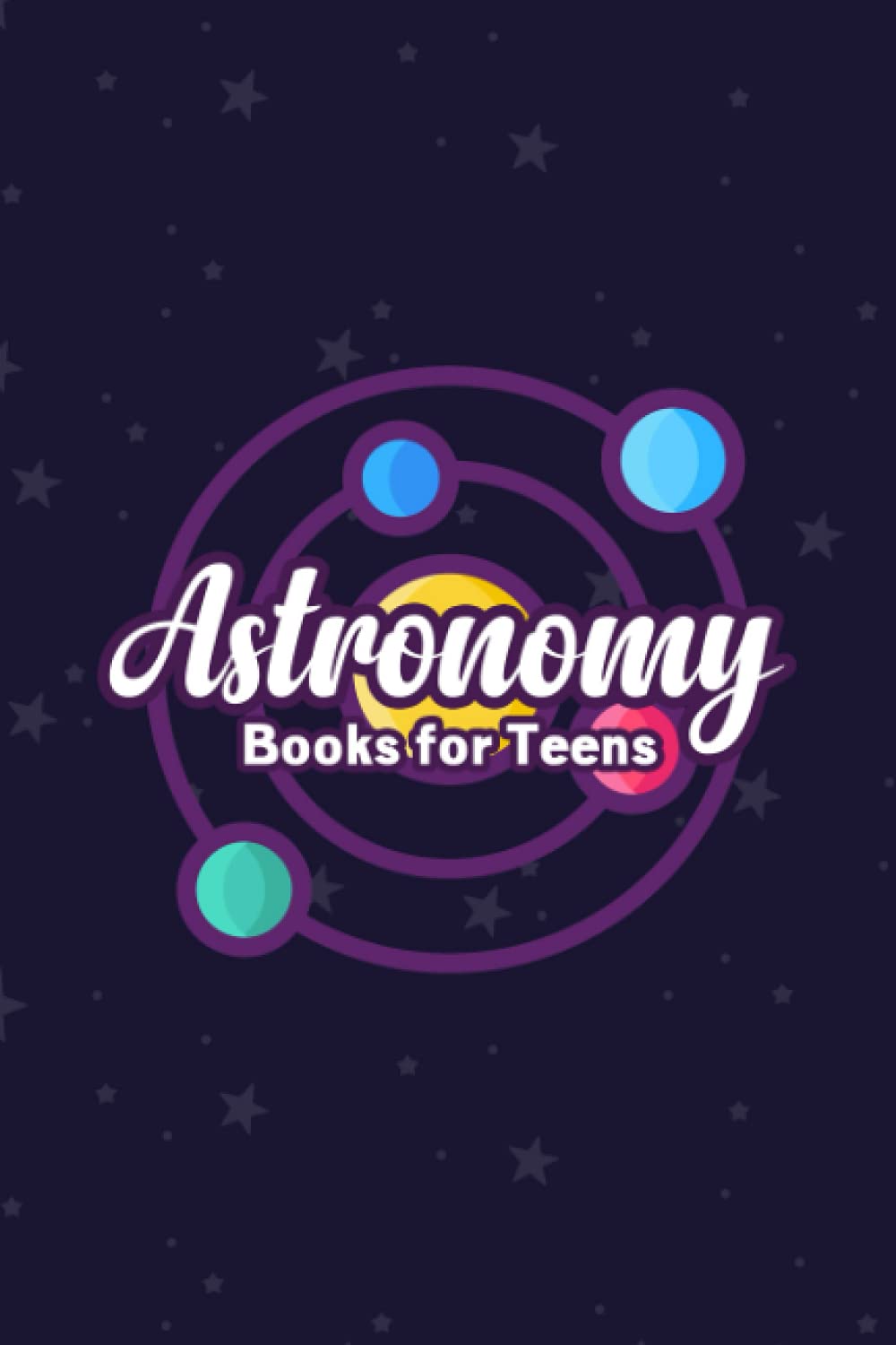 Astronomy Books for Teens: An Astronomer's Observation Notes Book - Record All That You See When You Gaze Into the Sky With Your Telescope - Solar Systems Cover