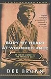  BURY MY HEART AT WOUNDED KNEE: An Indianhistory of the American West