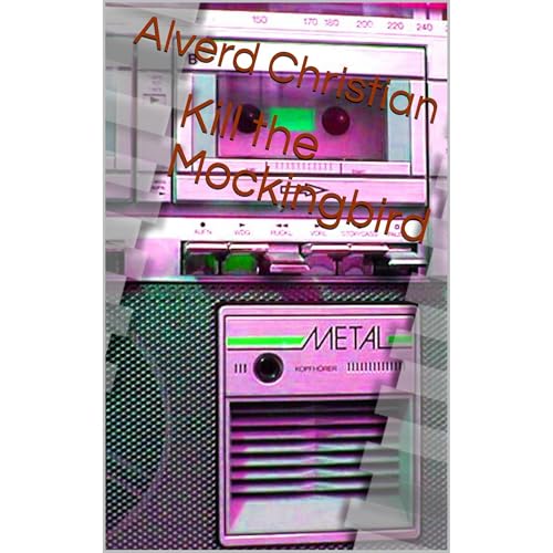 Kill the Mockingbird Audiolibro Por Alverd Christian arte de portada