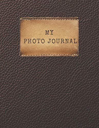 Journal: My Photo Journal/ Photo Album: 120 pages, Space for Pasting Photograph and Lines to Write, 8.5x11 inches, White paper, Matte Cover, Brown