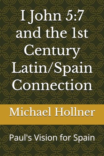 I John 5:7 and the 1st Century Latin/Spain Connection: Intro to P...