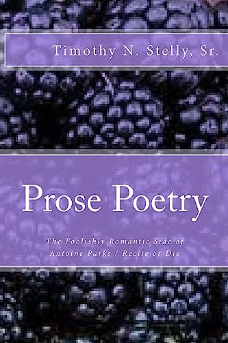 Prose Poetry: The Foolishly Romantic Side of Antoine Parks / Recite or Die