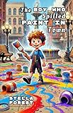  The Boy Who Spilled Paint In Town (Fun and Humor) (English Edition)