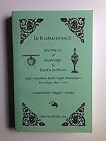In remembrance: Abstracts of marriage & death notices, 1881 Brooklyn daily eagle newspaper, Brooklyn, New York 0788411004 Book Cover