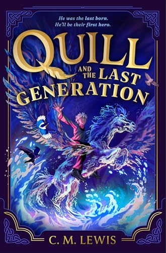 Quill and the Last Generation: C. M. Lewis's Gripping Epic Fantasy: Dragons, Shapeshifters and the Last Generation's Hero