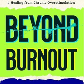 Beyond Burnout: Healing from Chronic Overstimulation Audiobook By Aoryn Thorval cover art
