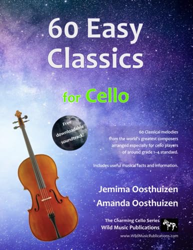  60 Easy Classics for Cello: Wonderful melodies by the world\'s greatest composers arranged for beginner to intermediate cellists