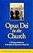 Opus Dei in the Church: An Ecclesiological Study of the Life and Apostolate of Opus Dei