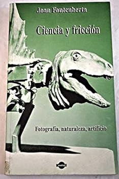 Paperback CIENCIA Y FRICCION FOTOGRAFIA NATURALEZA ARTIFICIO [Spanish] Book