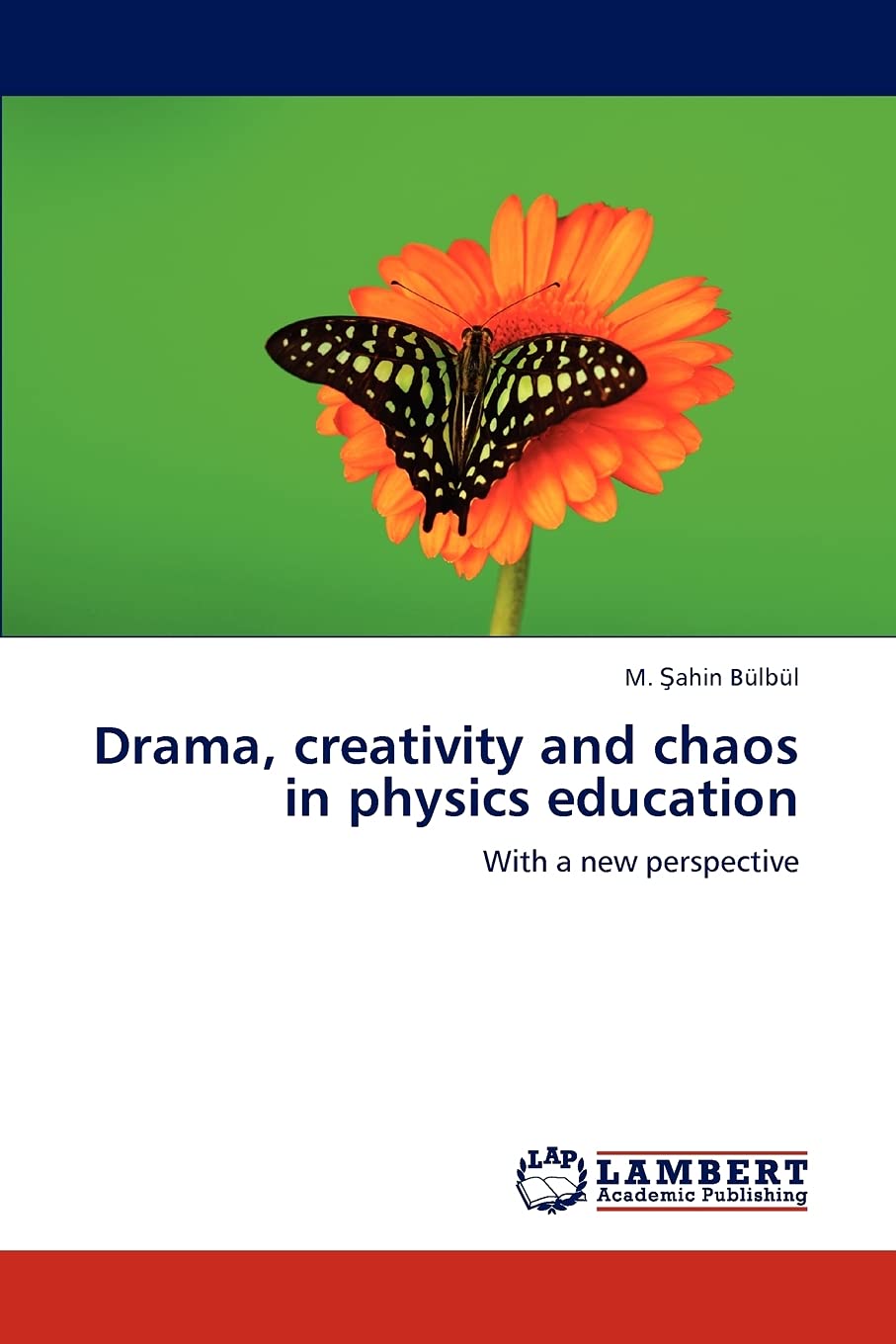Drama, creativity and chaos in physics education: With a new perspective