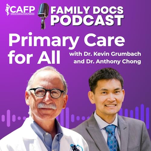 Primary Care for All with Dr. Kevin Grumbach and Dr. Anthony Chong