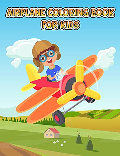 Airplane Coloring Book For Kids: An Airplane Coloring Book for Toddlers and Kids ages 4-8 with 40+ B