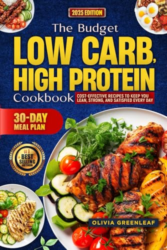The Budget Low Carb, High Protein Cookbook: Cost-effective recipe...