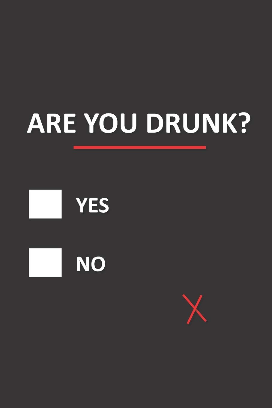 Are you drunk?
