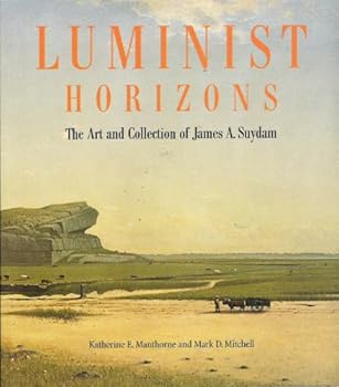 Hardcover Luminist Horizons: The Art and Collection of James A. Suydam Book