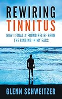 Algopix Similar Product 5 - Rewiring Tinnitus How I Finally Found